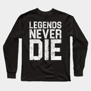 Legends Never Die Long Sleeve T-Shirt